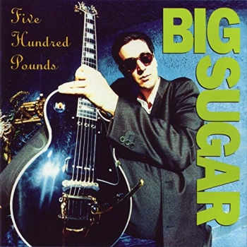 Big Sugar - Five Hundred Pounds CD used