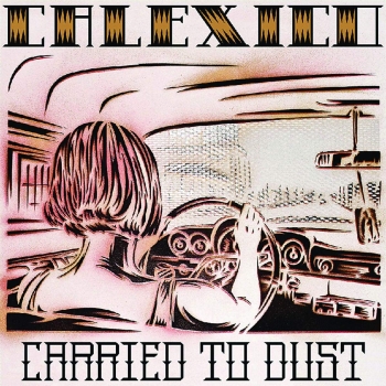 Calexico - Carried To Dust CD used