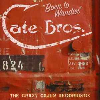 Cate Bros. - Born To Wander/The Crazy Cajun Recordings CD new