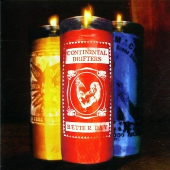 Continental Drifters - Better Days CD new