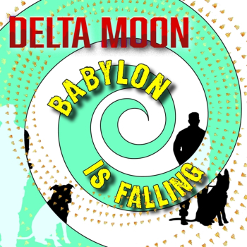 Delta Moon - Babylon Is Falling LP new