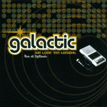 Galactic - We Love `Em Tonight/Live At Tipitina's CD used