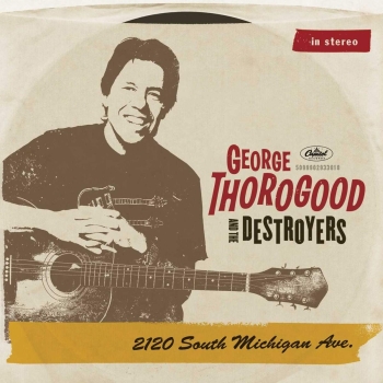 George Thorogood And The Destroyers - 2120 South Michigan Ave. CD used