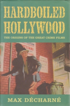 Max Décharné - Hardboiled Hollywood: The Origins of the Great Crime Films Buch used