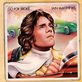 Ian Matthews - Go For Broke LP used