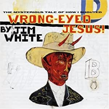 Jim White - Wrong-Eyed Jesus! CD used