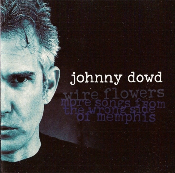 Johnny Dowd - Wire Flowers: More Songs From The Wrong Side Of Memphis CD used