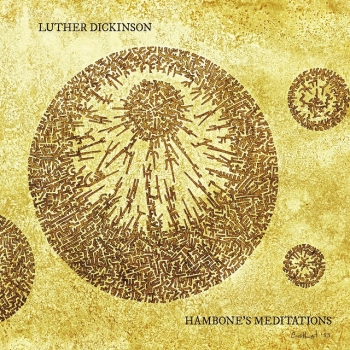 Luther Dickinson - Hambone's Meditations CD new