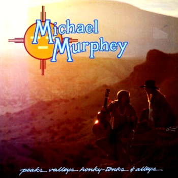 Michael Murphy - Peaks Valleys, Honky-Tonks & Alleys LP used