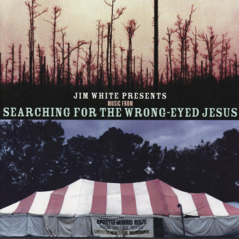 Jim White - Presents Music From Searching For The wrong-Eyed Jesus CD used
