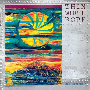 Thin White Rope - Sack Full Of Silver LP used
