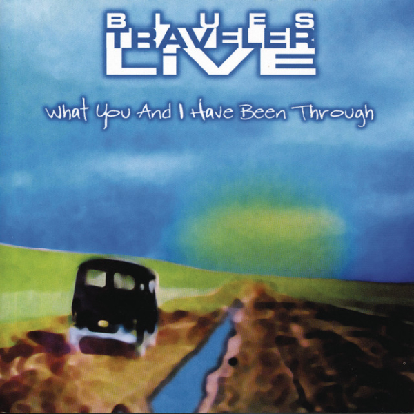 Blues Traveler - Live/What You And I Have Been Through CD used