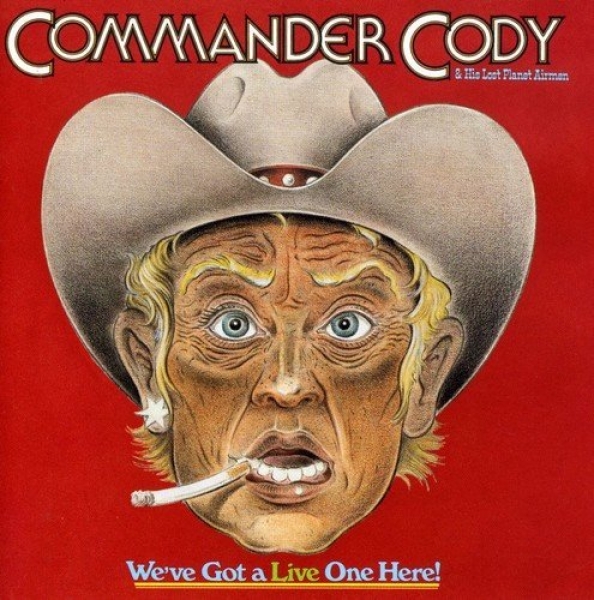 Commander Cody & His Lost Planet Airmen - We've Got A Live One Here! 2-LP used