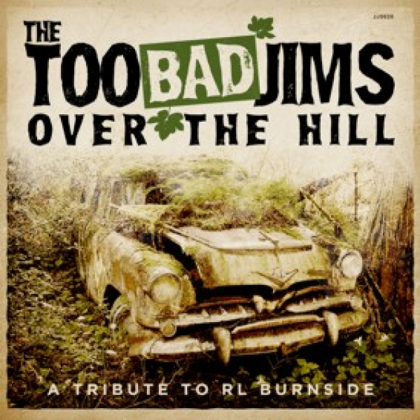 Too Bad Jims - Over The Hill/A Tribute To RL Burnside LP new