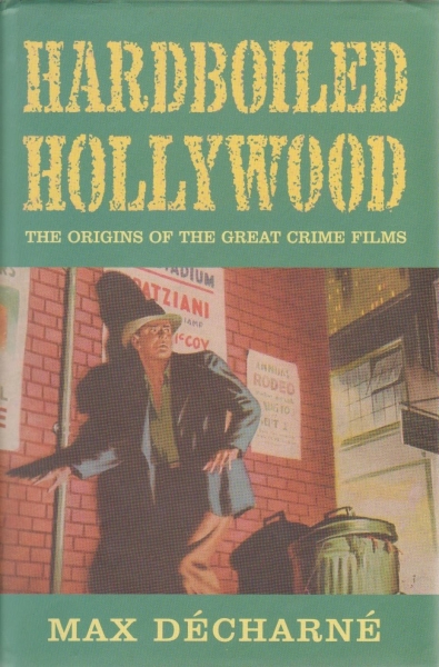Max Décharné - Hardboiled Hollywood: The Origins of the Great Crime Films Buch used