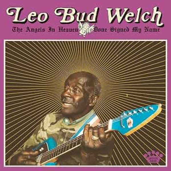Leo Bud Welch - The Angels In Heaven Done Signed My Name CD used