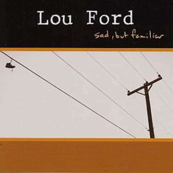 Lou Ford - Sad, But Familiar CD used