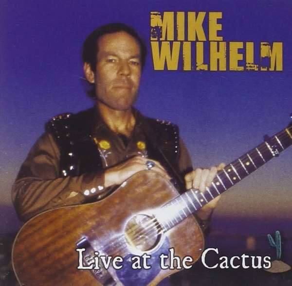 Mike Wilhelm - Live At The Cactus CD new