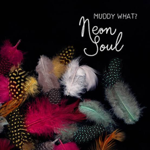 Muddy What? - Neon Soul LP new
