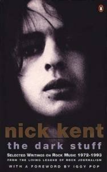 Nick Kent - The Dark Stuff: Selected Writings On Rock Music 1972-1993 Buch