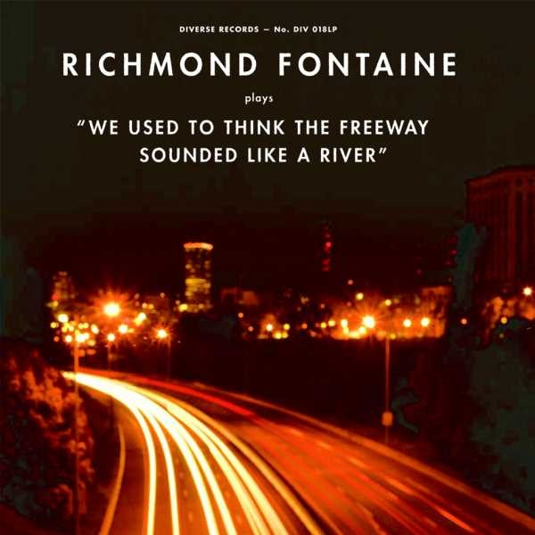 Richmond Fontaine - We Used To Think The Freeway Sounded Like A River CD used