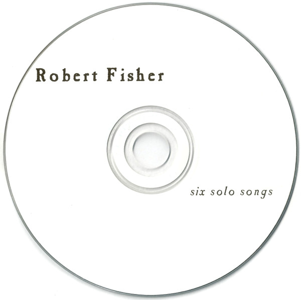 Robert Fisher - 6 Solo Songs CD new